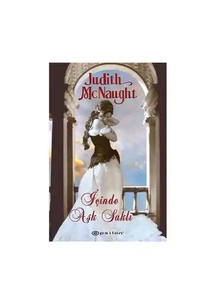 Judith McNaught'un İçinde Aşk Saklı Romanı: Aşk ve Tutkunun Derinliklerini Keşfedin