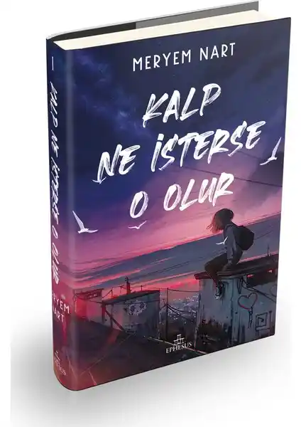 Kalp Ne Isterse O Olur: Meryem Nart'ın Duygusal ve Psikolojik Romanı