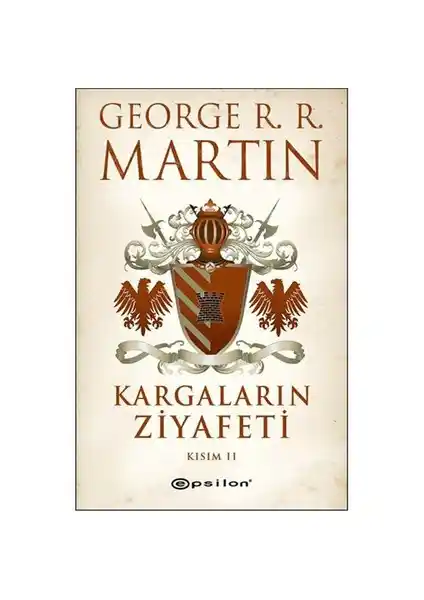 Kargaların Ziyafeti: George R. R. Martin’in Epik Fantastik Eseri İncelemesi ve Detaylı Analizi
