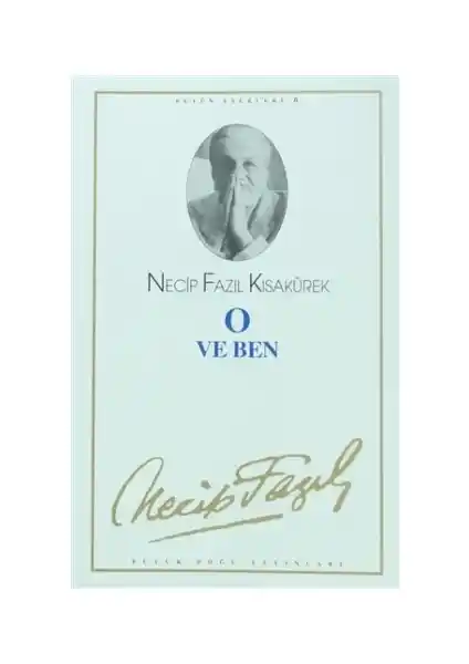 Necip Fazıl'ın 'O ve Ben' Eseriyle Türk Edebiyatı ve Düşünce Dünyasına Yolculuk