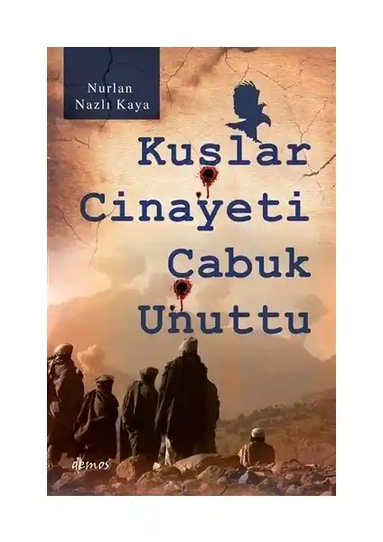 Nurlan Nazlı Kaya'nın 'Kuşlar Cinayeti Çabuk Unuttu' Eseri Üzerine Derinlemesine Bir İnceleme