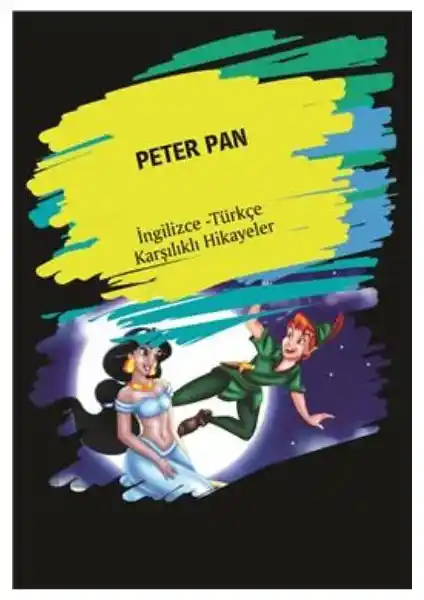 Peter Pan (İngilizce-Türkçe Karşılıklı Hikayeler) Çocuklar İçin Eğitici ve Eğlenceli Kitap