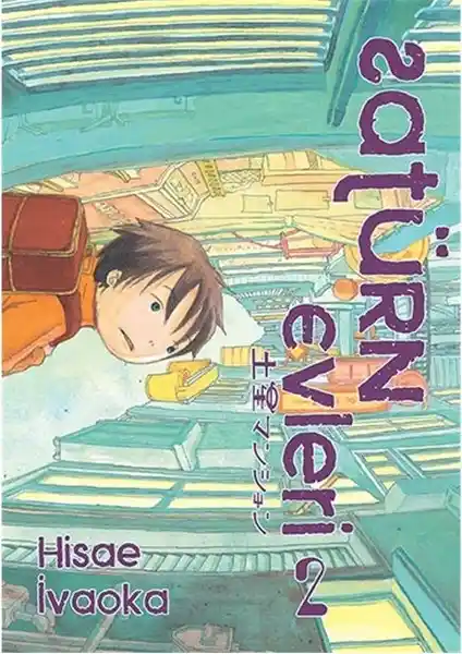 Satürn Evleri 2. Cilt Hisae Ivaoka'nın Gelecek Dünyasını Anlatan Bilim Kurgu Eseri