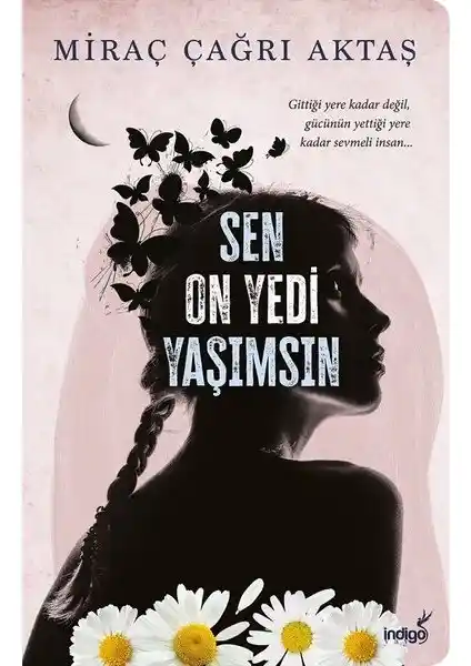 Sen On Yedi Yaşımsın Kitap İncelemesi: Temalar, Yazar ve Yayın Bilgileri Analizi
