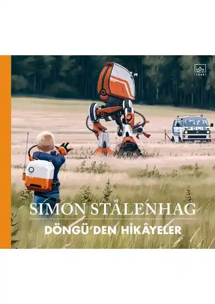 Simon Stålenhag'ın Döngü’den Hikayeler Kitabı Bilimkurgu ve Sanatın Modern Buluşması