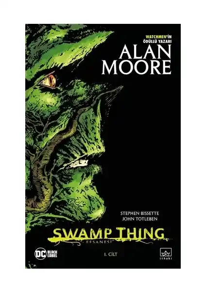 Swamp Thing Efsanesi: 1. Cilt Alan Moore'un Gotik ve Korku Temalı Çizgi Romanı