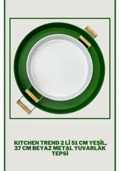 Kitchen Trend 51 cm Yeşil ve 37 cm Beyaz Metal Yuvarlak Sunum Tepsisi Seti ile Şık Sunumlar