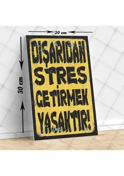 Vintage tarzda duvar tablosu Dışarıdan Stres Getirmek Yasaktır mesajıyla 20x30 cm
