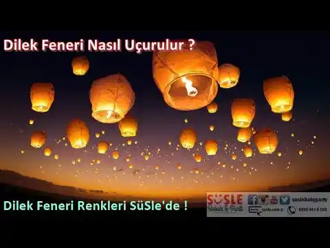 Dilek Feneri Uçurma Zamanları ve Dekorasyon İpuçları