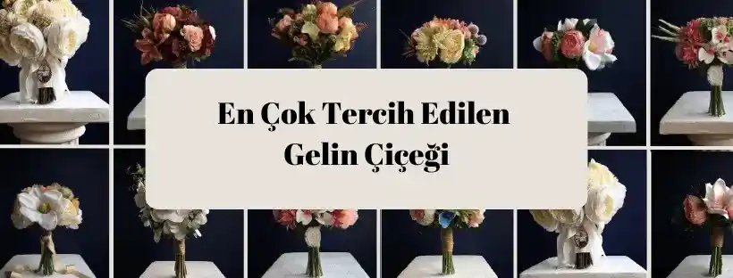 En Çok Tercih Edilen Gelin Çiçeği Türleri ve Düğün Dekorasyonundaki Önemi