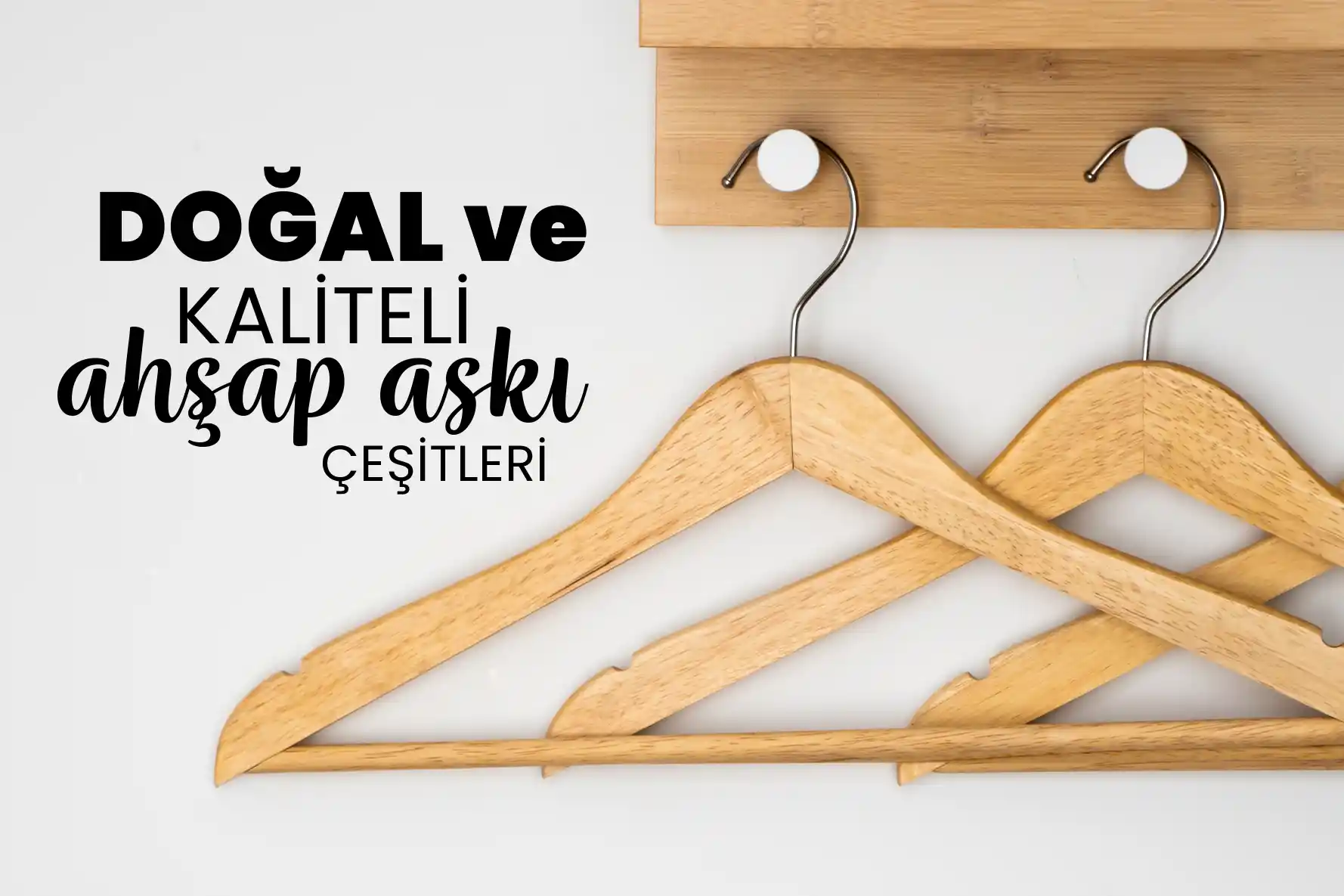 Ev Dekorasyonunda Askı Çeşitleri ve Seçim Rehberi: Şıklık ve İşlevsellik Sağlayan Detaylar