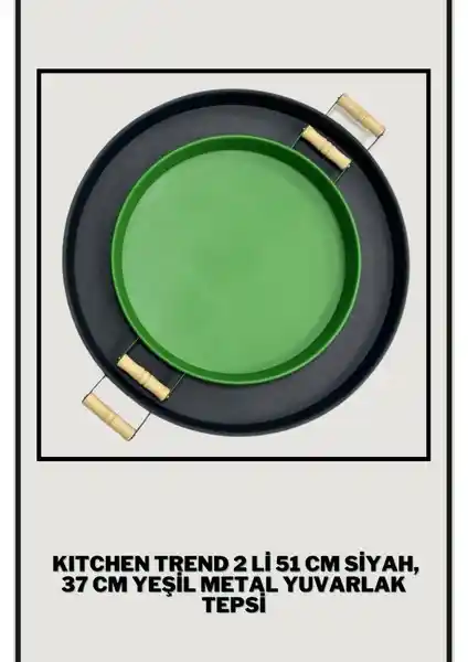 Kitchen Trend 51 cm Siyah ve 37 cm Yeşil Metal Sunum Tepsileri Fonksiyonellik ve Estetiğin Buluşması