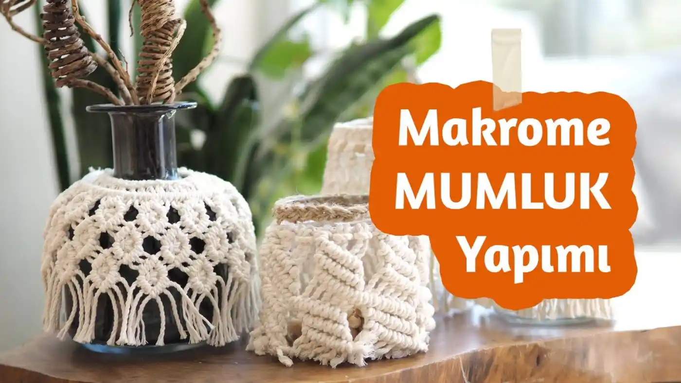 Makrome Mumluk Modelleri ile Evinize Sıcaklık ve Estetik Katma Yöntemleri
