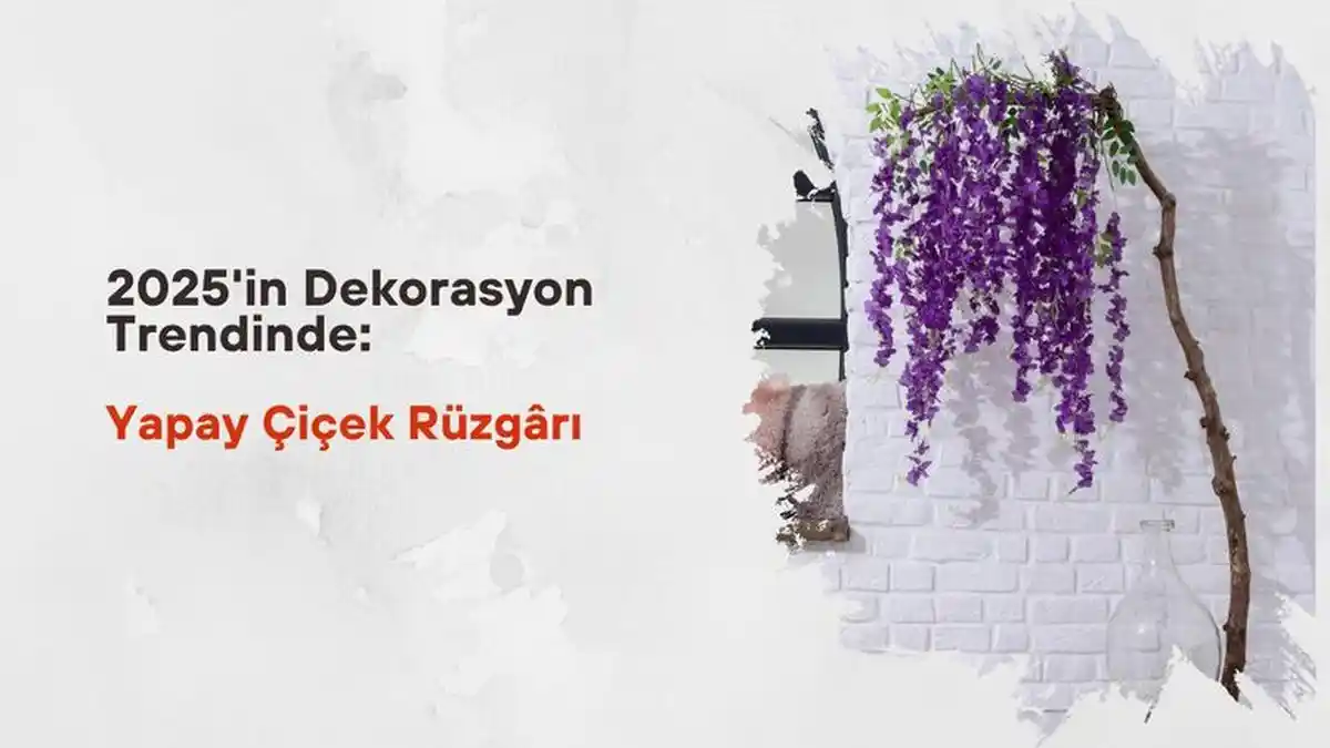 Estetik ve Dayanıklı Yapay Çiçeklerle Modern Dekorasyon Çözümleri