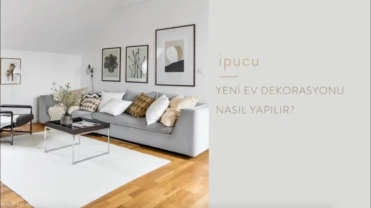 Yeni Ev Dekorasyonu Rehberi: Modern ve Şık Mekanlar Yaratmanın Temel Prensipleri